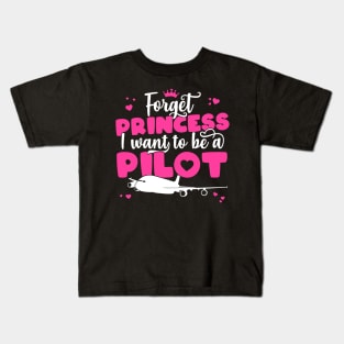 Forget Princess I Want To Be A Pilot - Girl Aviation Flight print Kids T-Shirt